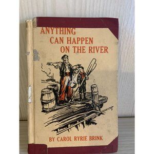 Rare ANYTHING CAN HAPPEN ON THE RIVER ! - Carol Ryrie Brink -